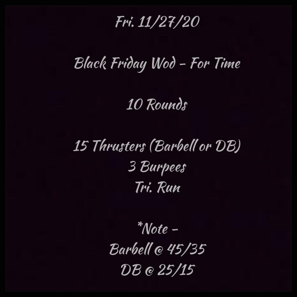 Fri. 11/27/20 Black Friday Wod – For Time 10 Rounds 15 Thrusters (Barbell or…